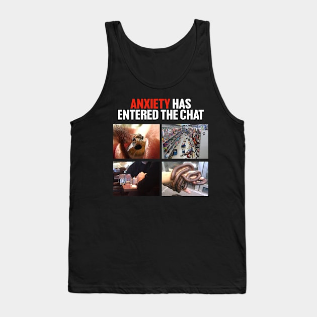 Anxiety Has Entered the Chat Tank Top by Meat Beat